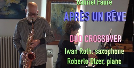 Après Un Rêve, by Gabriel Fauré. Played by DUO CROSSOVER – Iwan Roth, saxophone / Roberto Olzer, piano