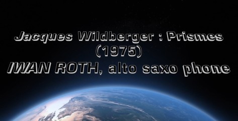 Jacques Wilberger Prismes (1975) Iwan Roth, alto-saxophone