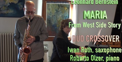 Maria, by Leonhard Bernstein. Played by DUO CROSSOVER : Iwan Roth, Saxophone / Roberto Olzer, Piano
