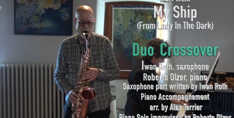 My Ship, composed by Kurt Weil. Played by DUO CROSSOVER, Iwan Roth, saxophone, Roberto Olzer